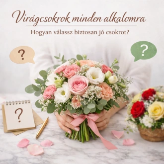 Virágcsokrok minden alkalomra – hogyan válassz biztosan jó csokrot?